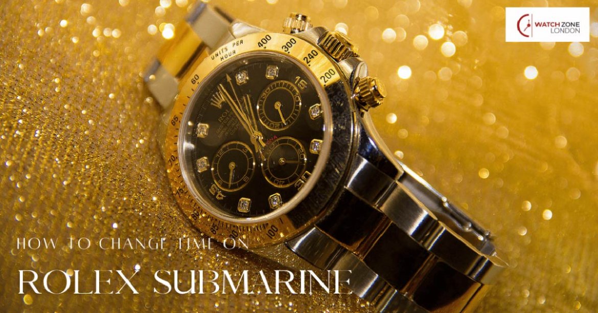 How To Change Time On Rolex Submariner