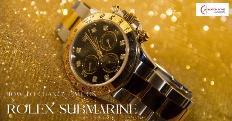 how-to-change-time-on-rolex-submariner-watch-zone-london