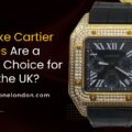 Why Fake Cartier Watches Are a Popular Choice for Men in the UK