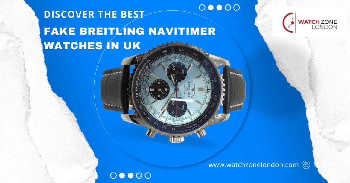 Discover the Best Fake Breitling Navitimer Watches in the UK