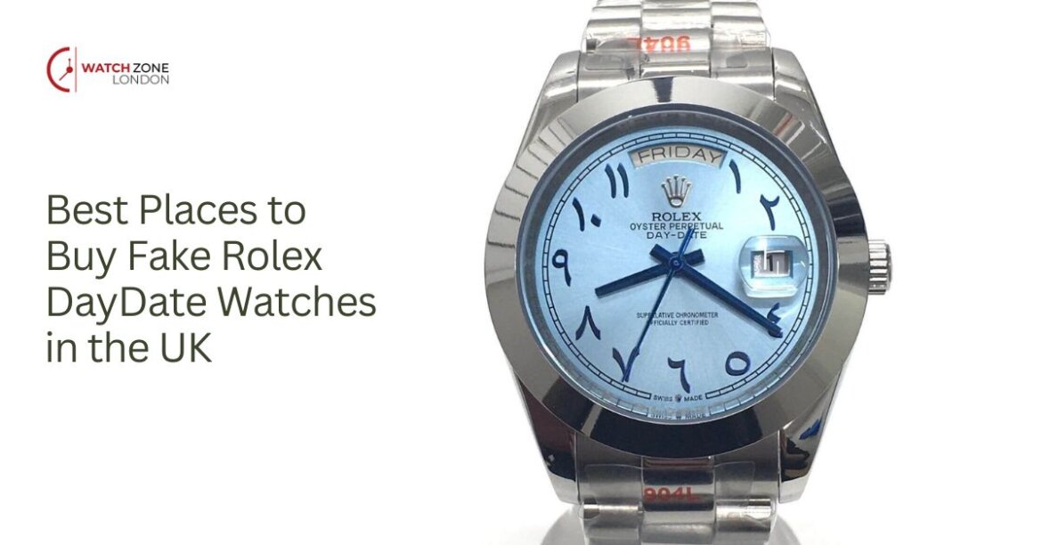 Best Places to Buy Fake Rolex DayDate Watches in the UK