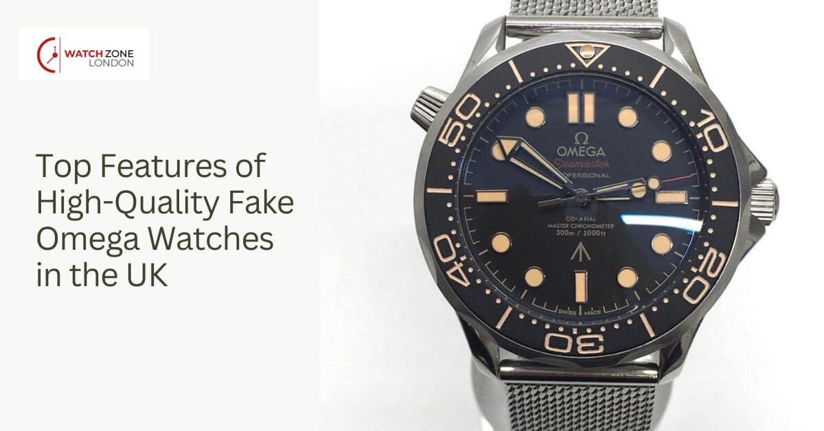 Top Features of High-Quality Fake Omega Watches in the UK