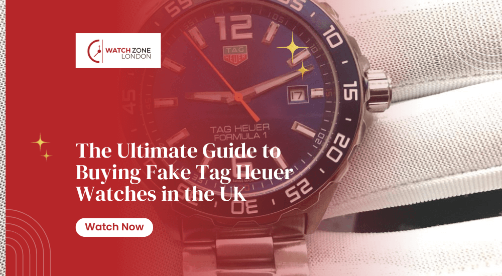 The Ultimate Guide to Buying Fake Tag Heuer Watches in the UK