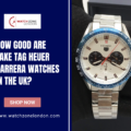 How Good Are Fake Tag Heuer Carrera Watches in the UK