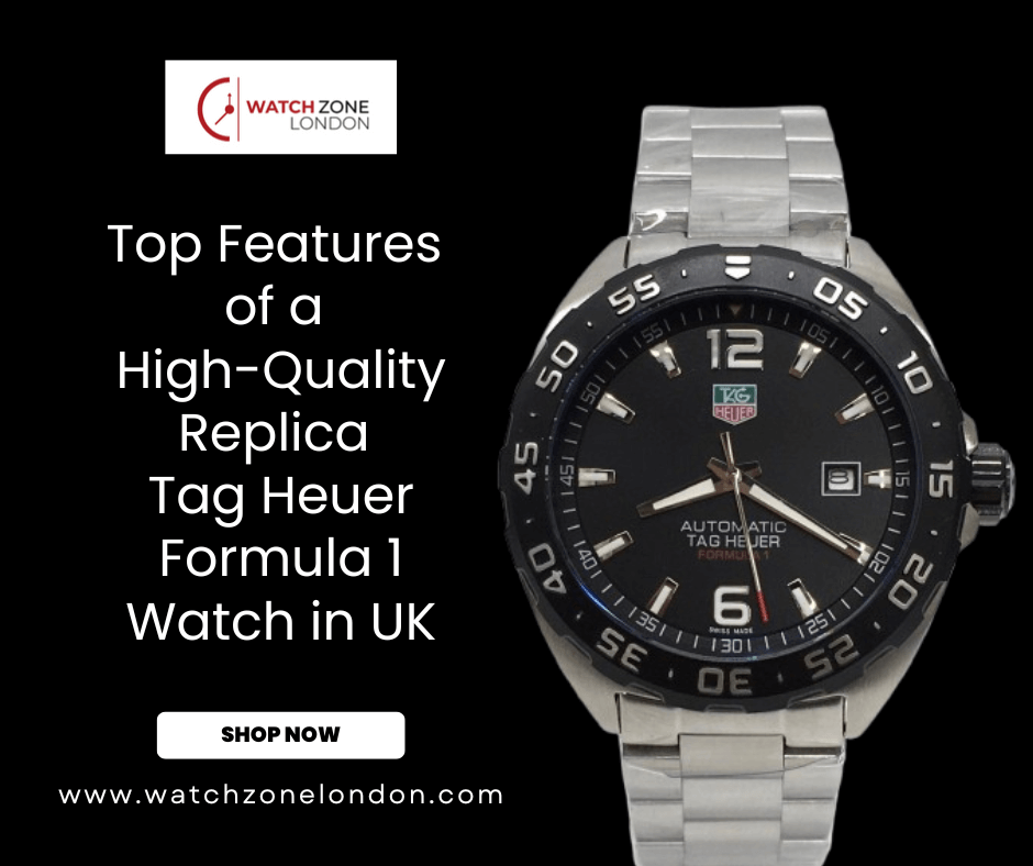 Top Features of a High-Quality Replica Tag Heuer Formula 1 Watch in UK