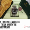 Are Fake Rolex Watches in the UK Worth the Investment?