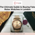 The Ultimate Guide to Buying Fake Rolex Watches in London