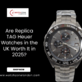 Are Replica TAG Heuer Watches in the UK Worth It in 2025?