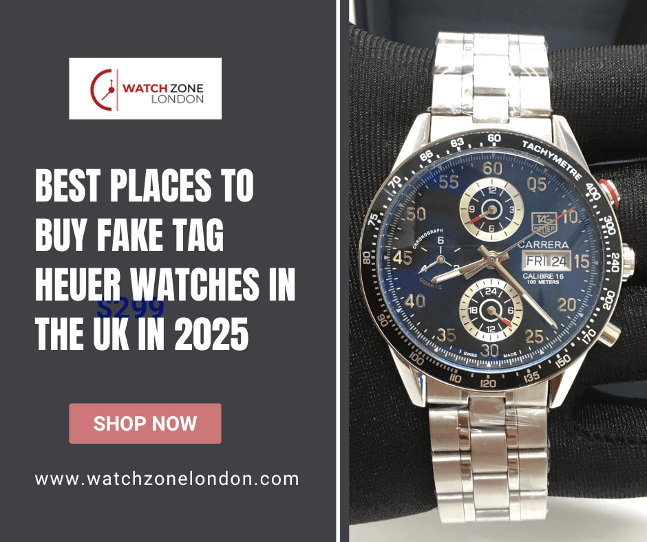 Best Places to Buy Fake TAG Heuer Watches in the UK in 2025