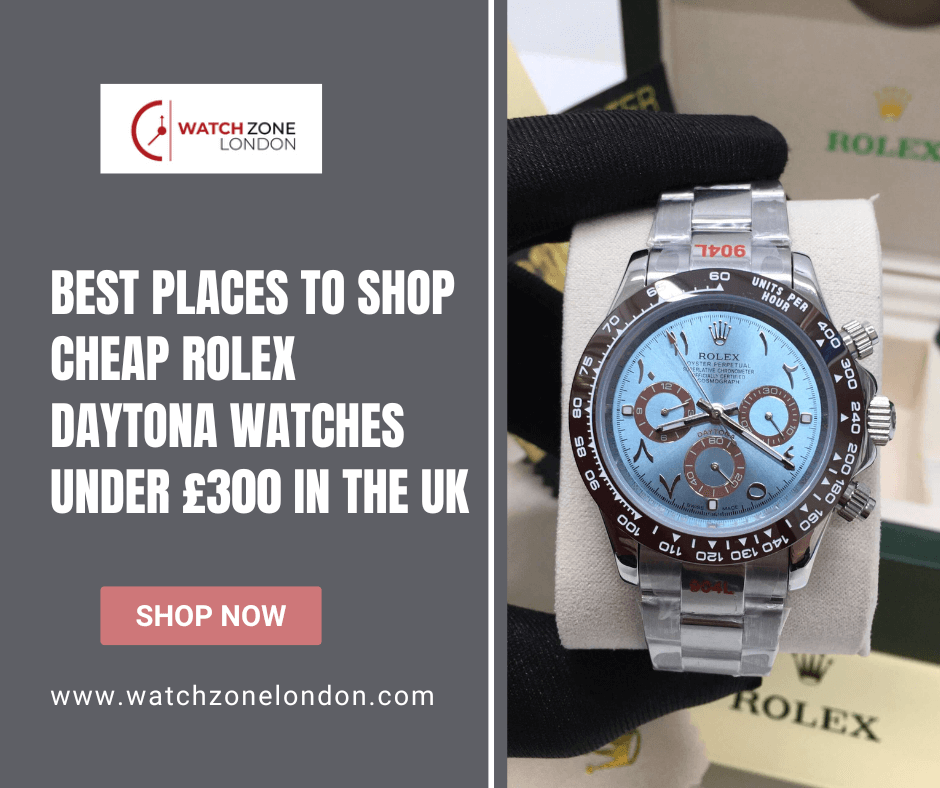 Best Places to Shop Cheap Rolex Daytona Watches Under £300 in the UK