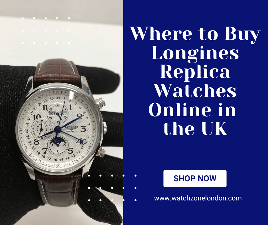 Where to Buy Longines Replica Watches Online in the UK