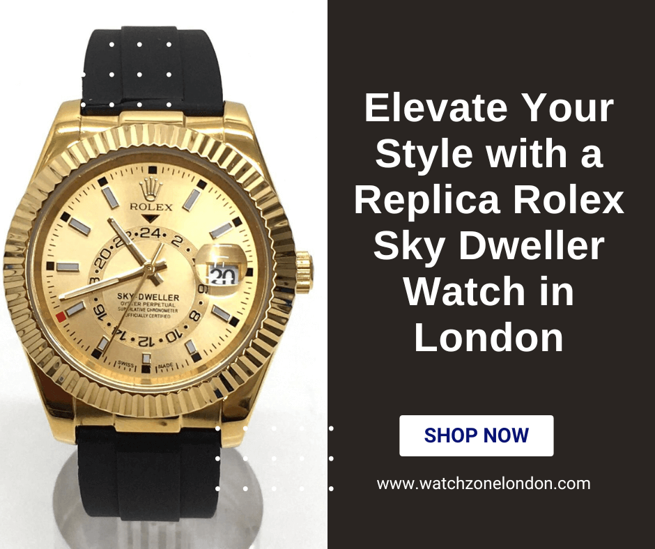 Elevate Your Style with a Replica Rolex Sky Dweller Watch in London