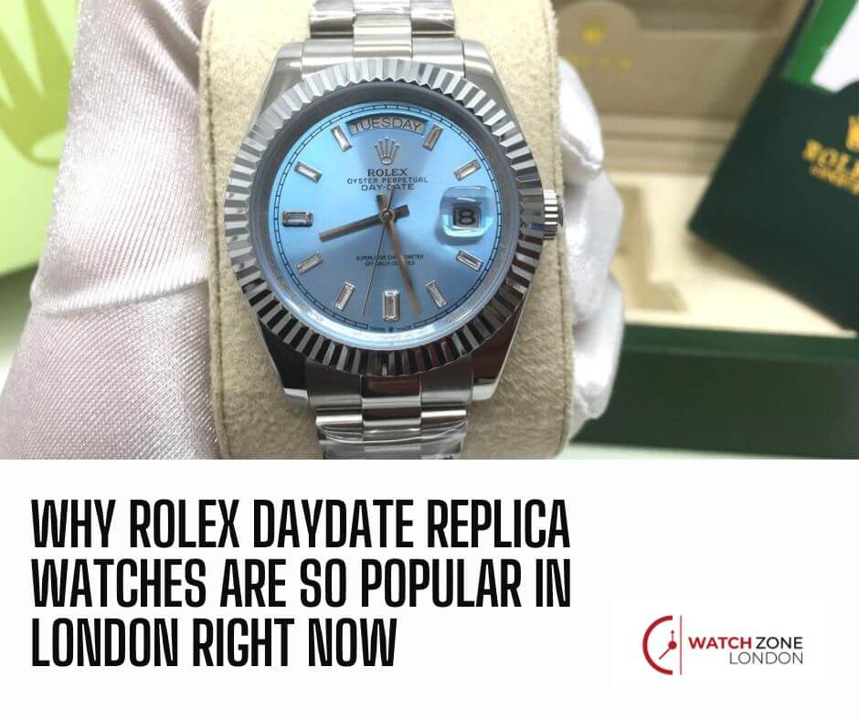 Why Rolex DayDate Replica Watches Are So Popular in London Right Now