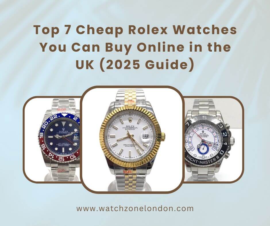 Top 7 Cheap Rolex Watches You Can Buy Online in the UK (2025 Guide)