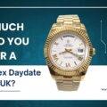 How Much Should You Pay for a Fake Rolex Daydate Watch in UK?