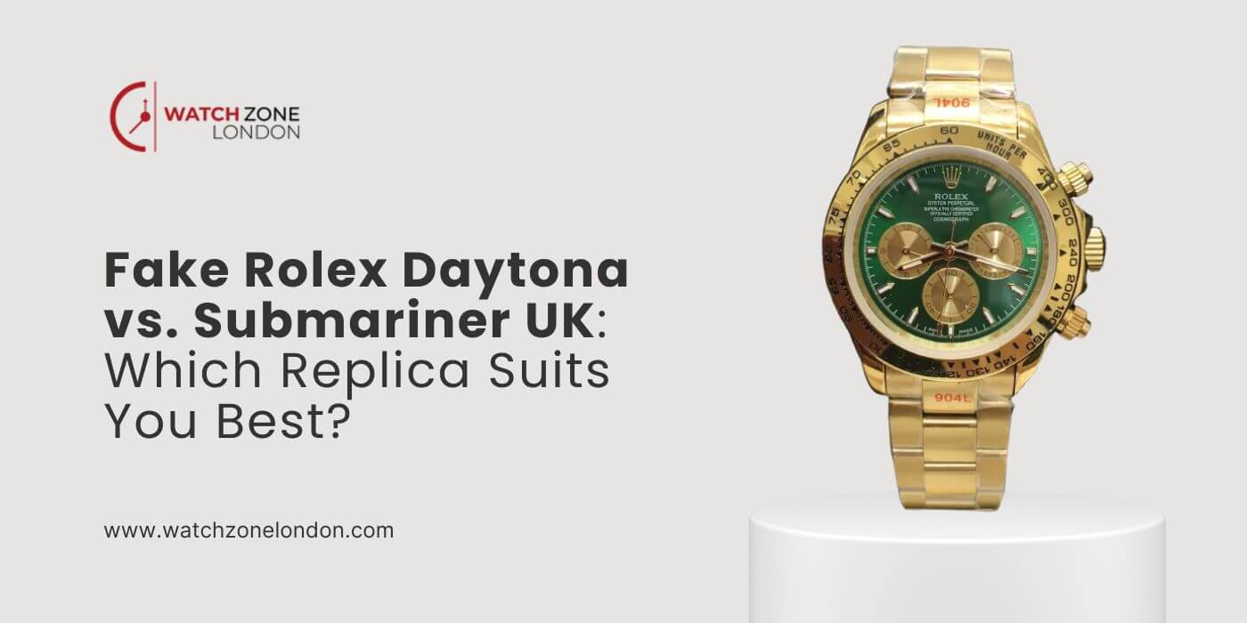 Fake Rolex Daytona vs. Submariner UK: Which Replica Suits You Best?
