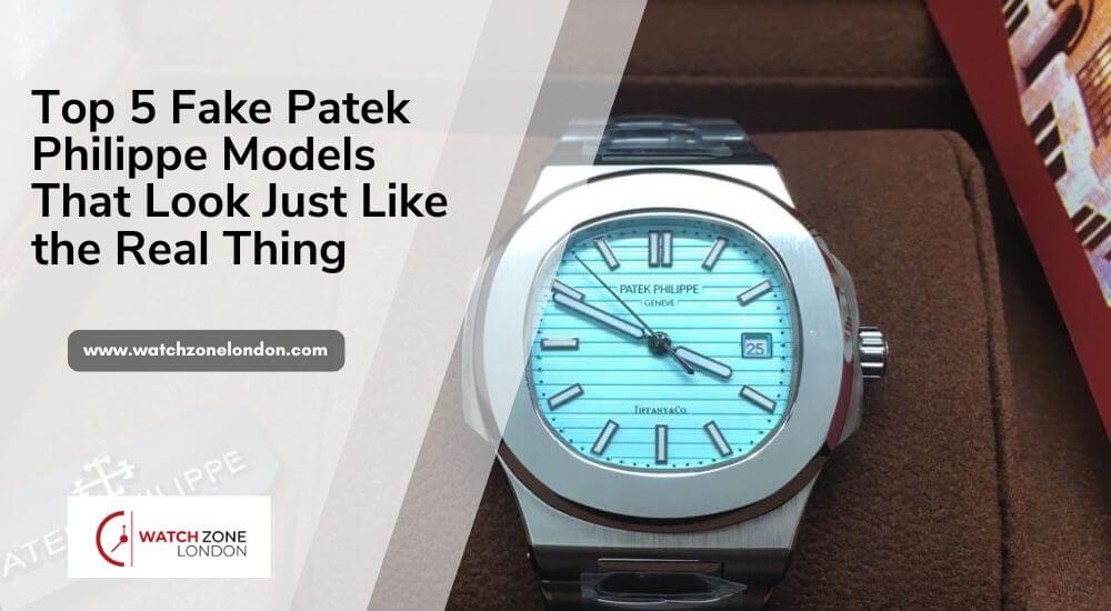 Top 5 Fake Patek Philippe Models That Look Just Like the Real Thing