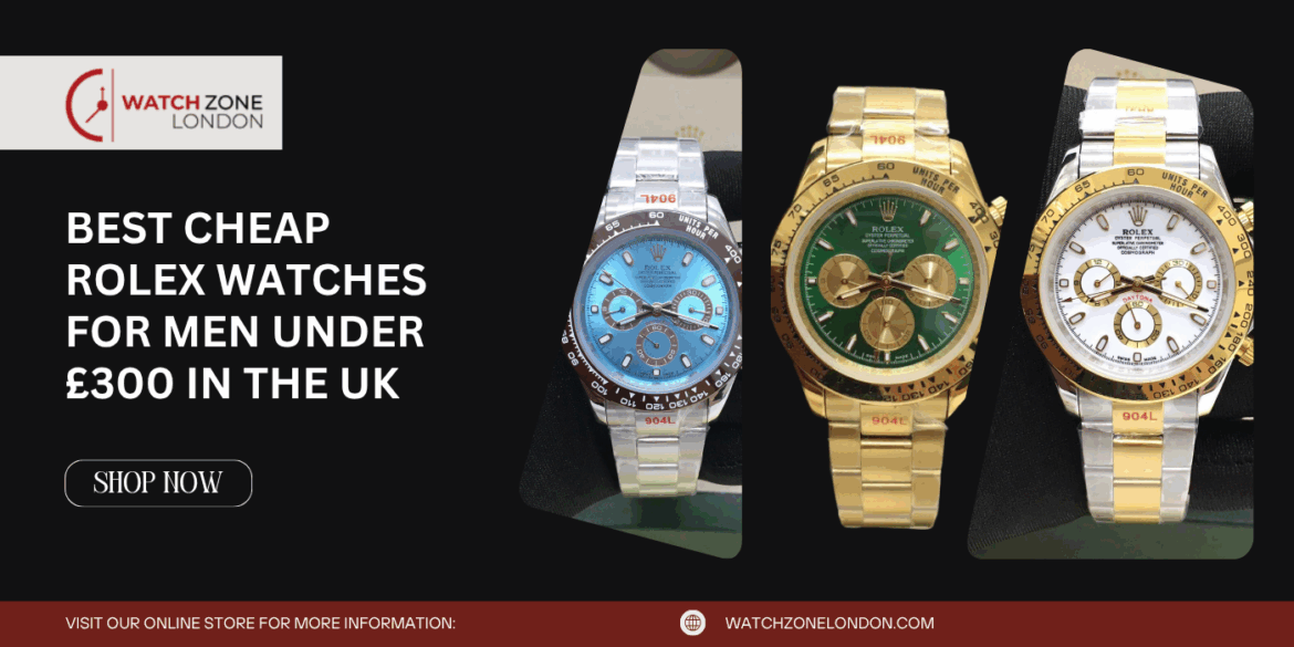 Best Cheap Rolex Watches for Men Under £300 in the UK