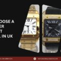 How to Choose a Fake Cartier Watch That Looks Real in UK
