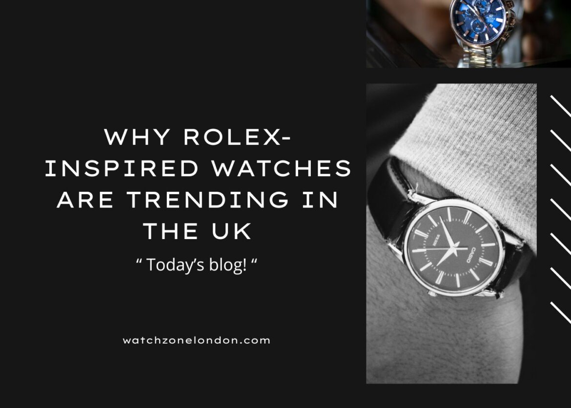 Why Rolex-Inspired Watches Are Trending in the UK