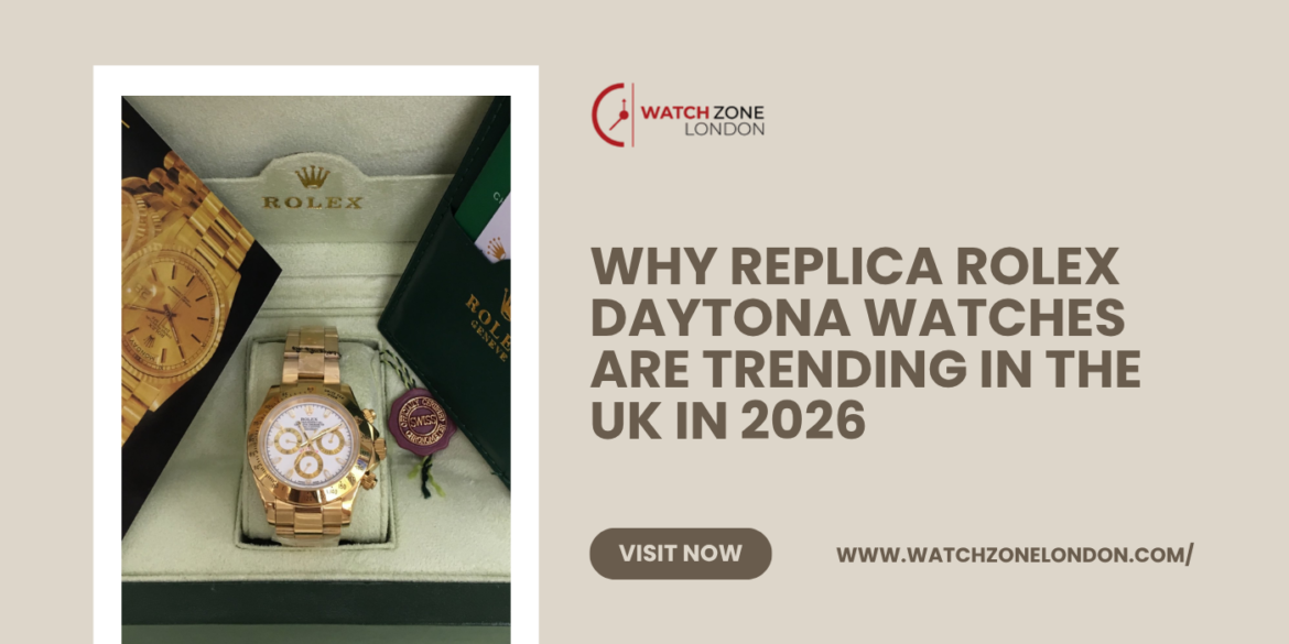 Why Replica Rolex Daytona Watches Are Trending in the UK in 2026
