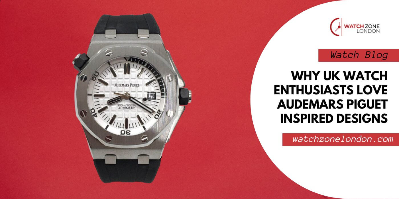 Why UK Watch Enthusiasts Love Audemars Piguet Inspired Designs